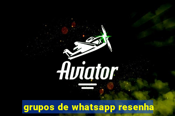 grupos de whatsapp resenha