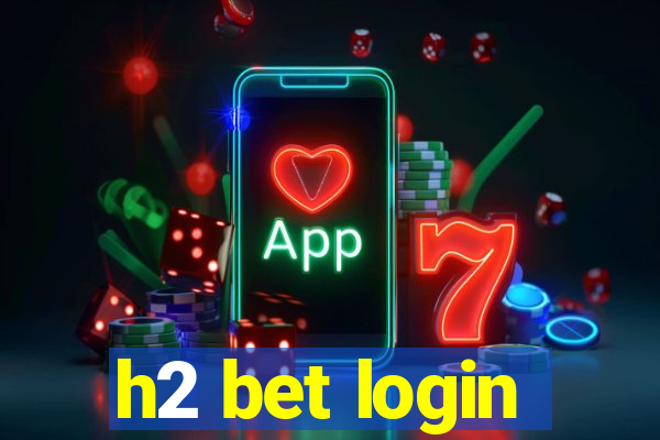 h2 bet login