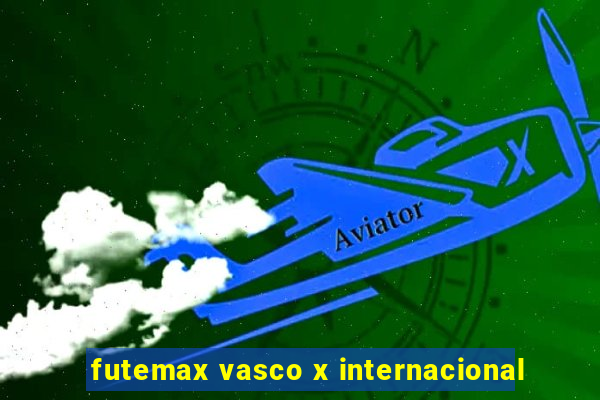 futemax vasco x internacional