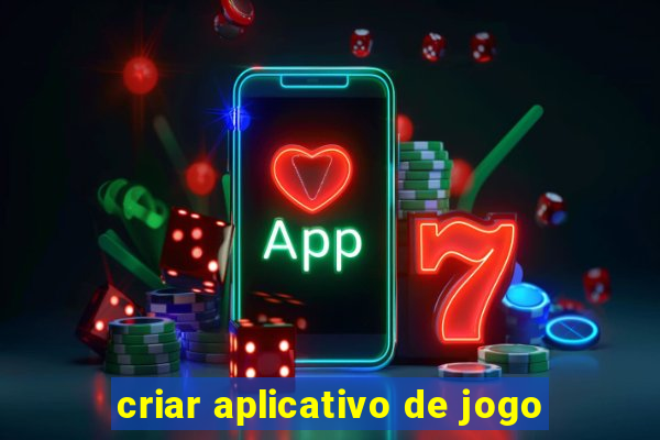 criar aplicativo de jogo