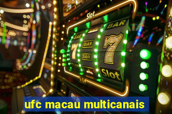 ufc macau multicanais