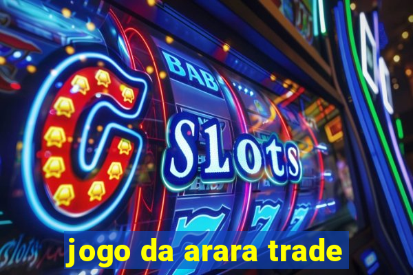 jogo da arara trade