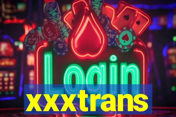 xxxtrans