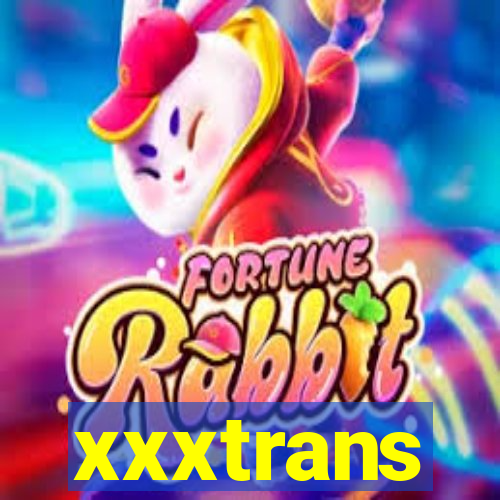 xxxtrans