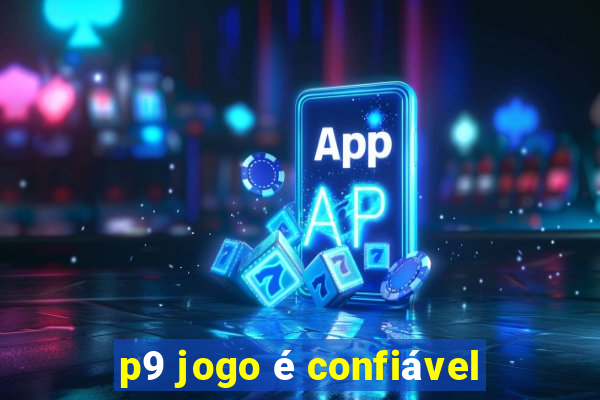 p9 jogo é confiável