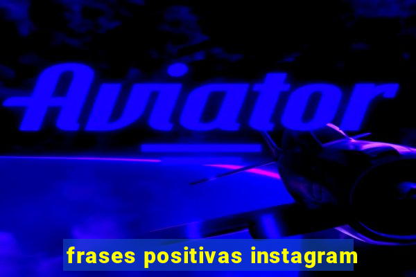 frases positivas instagram