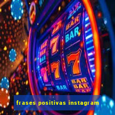 frases positivas instagram