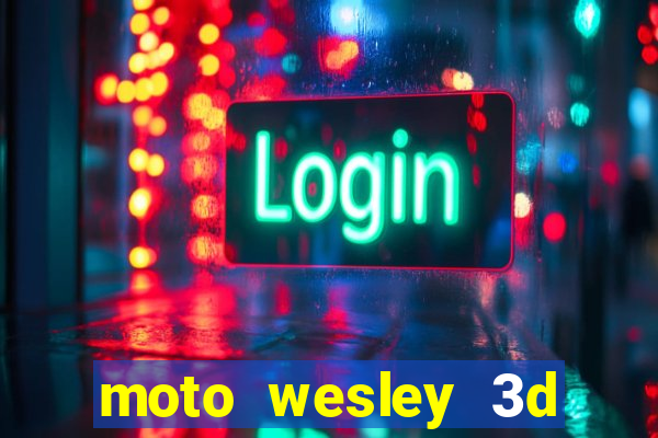 moto wesley 3d dinheiro infinito