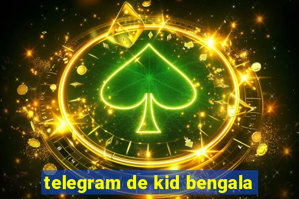 telegram de kid bengala