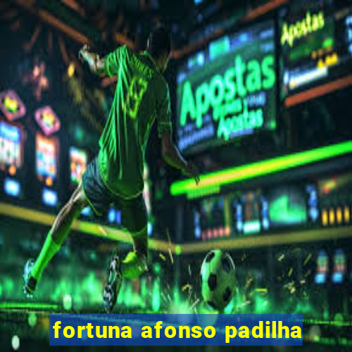 fortuna afonso padilha