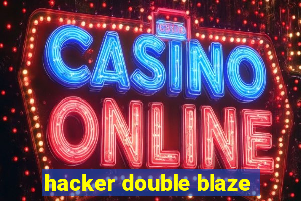 hacker double blaze