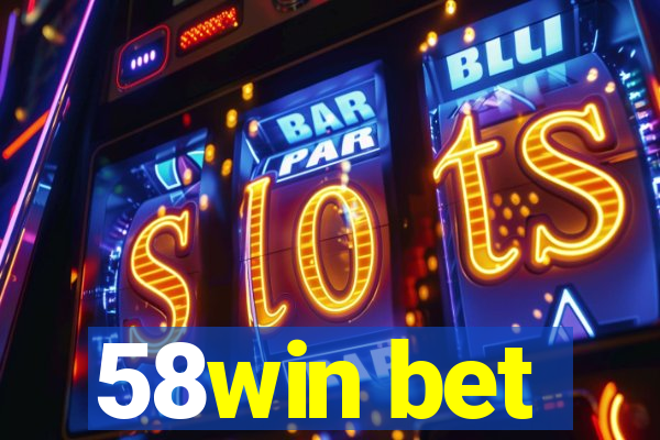 58win bet