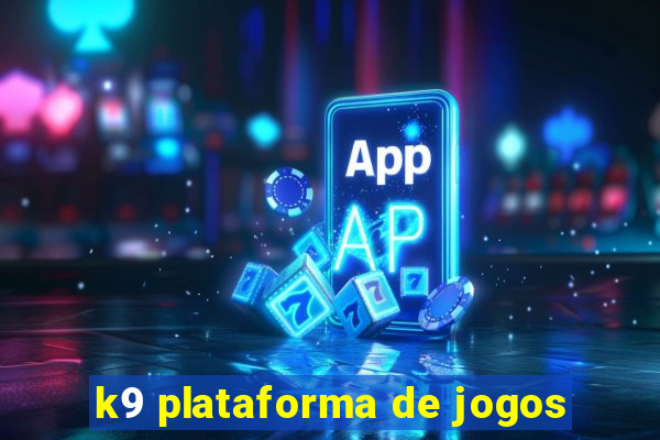 k9 plataforma de jogos