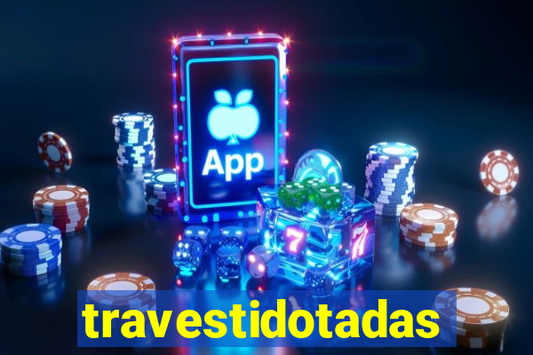 travestidotadas