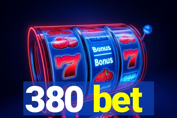 380 bet