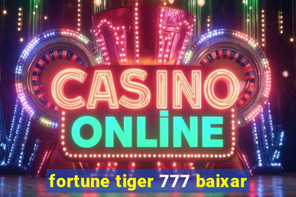 fortune tiger 777 baixar