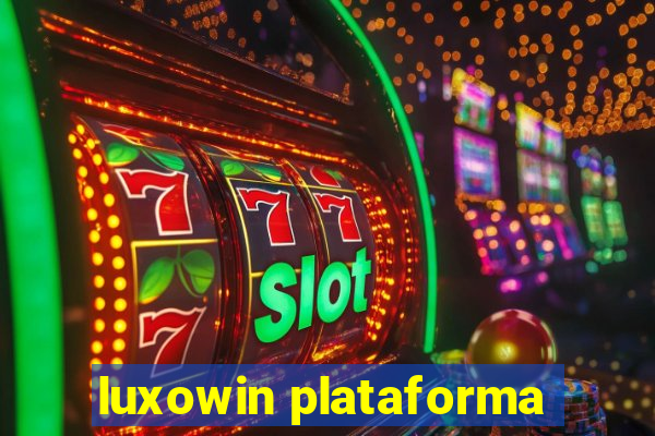 luxowin plataforma