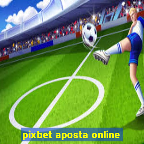 pixbet aposta online