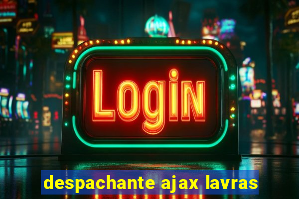 despachante ajax lavras