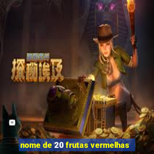 nome de 20 frutas vermelhas