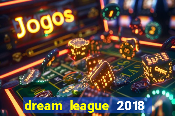 dream league 2018 dinheiro infinito