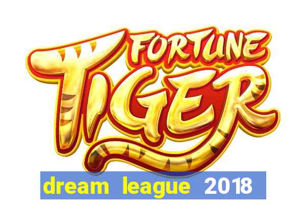 dream league 2018 dinheiro infinito