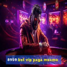 8959 bet vip paga mesmo