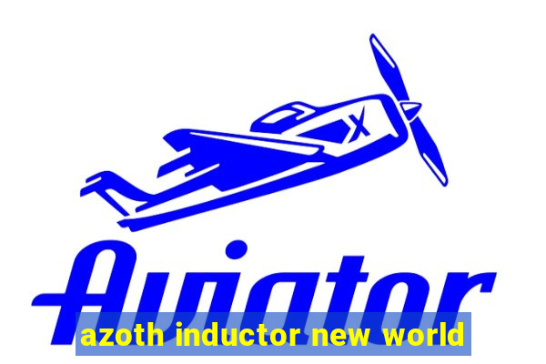 azoth inductor new world