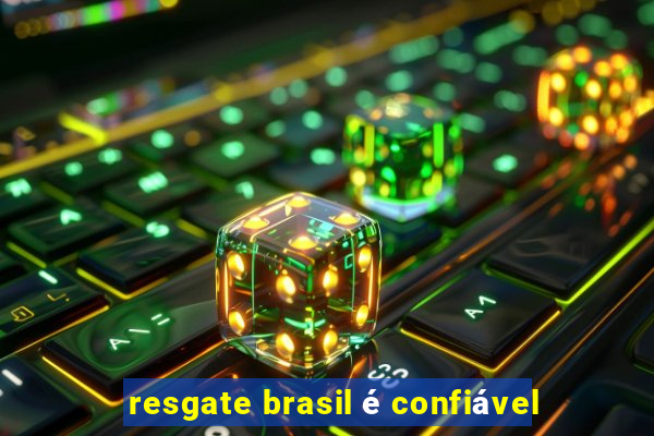 resgate brasil é confiável