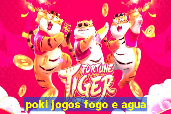 poki jogos fogo e agua