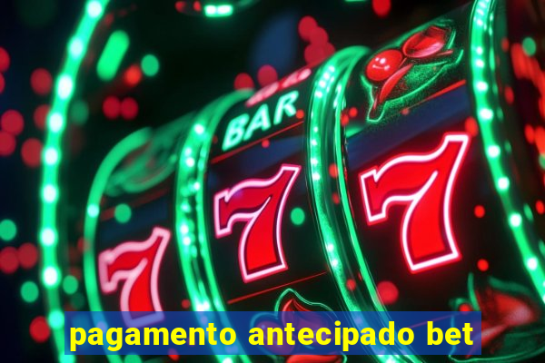 pagamento antecipado bet