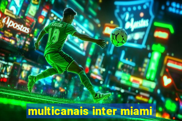 multicanais inter miami