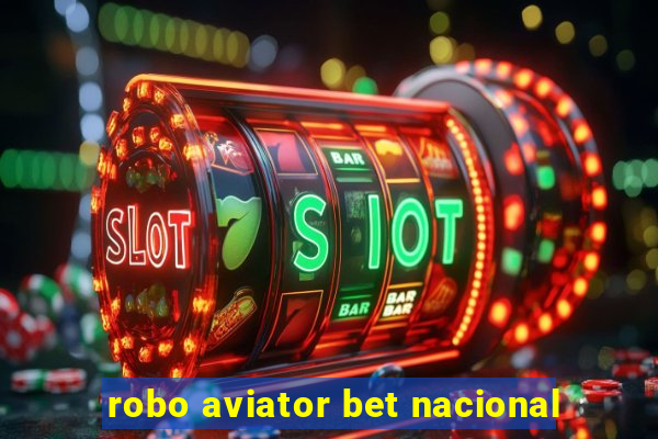 robo aviator bet nacional