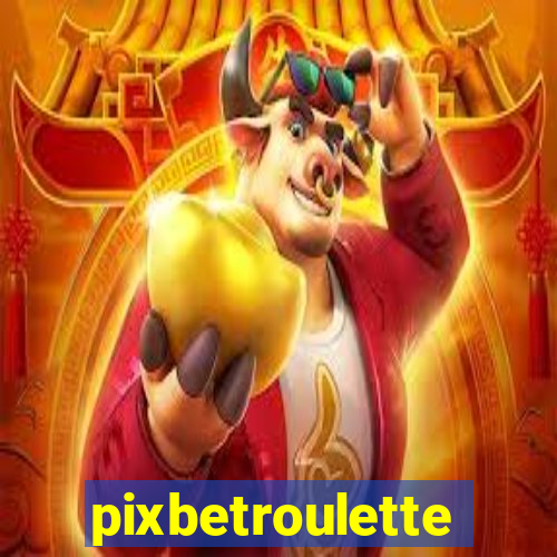 pixbetroulette