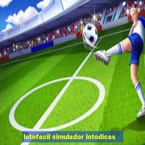 lotofacil simulador lotodicas