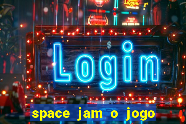 space jam o jogo do século torrent