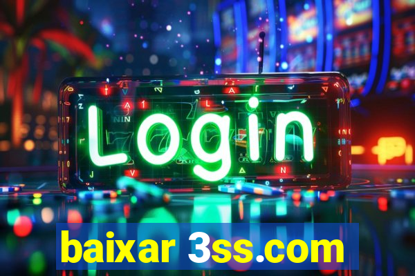 baixar 3ss.com