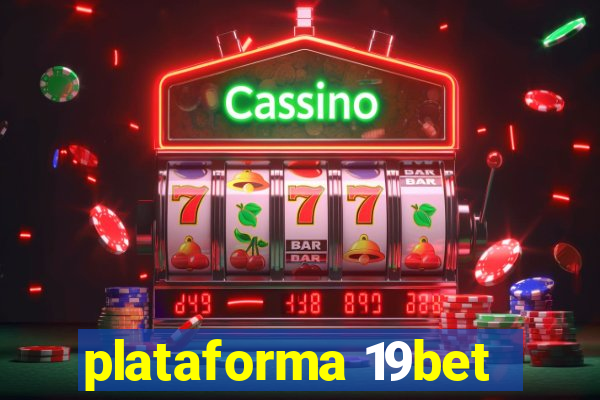 plataforma 19bet