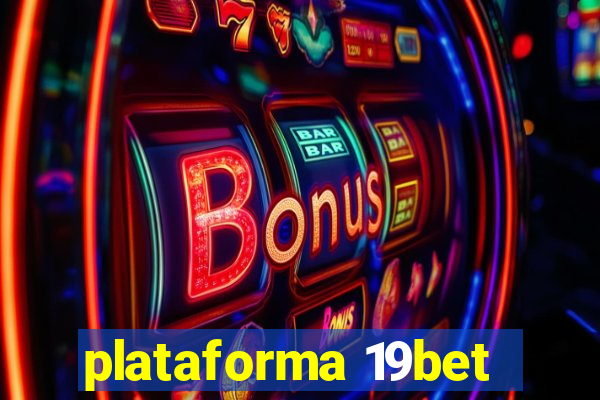 plataforma 19bet