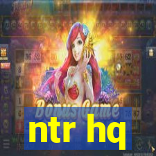 ntr hq