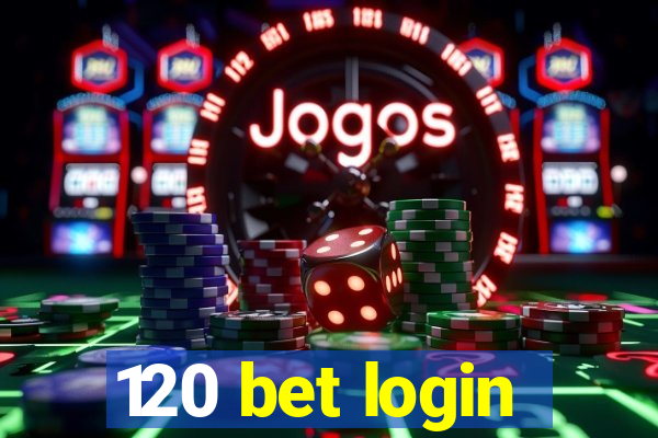 120 bet login