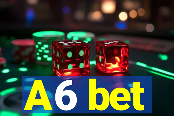 A6 bet