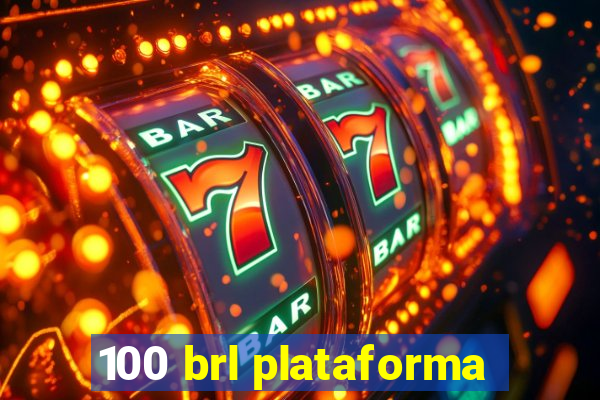 100 brl plataforma