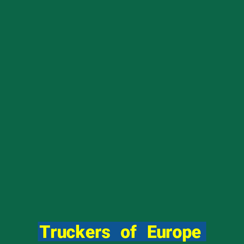 Truckers of Europe 3 dinheiro infinito