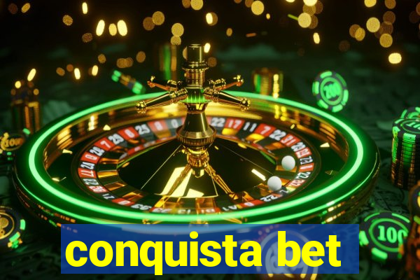 conquista bet