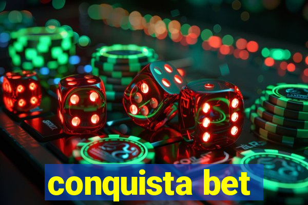 conquista bet