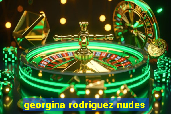 georgina rodriguez nudes