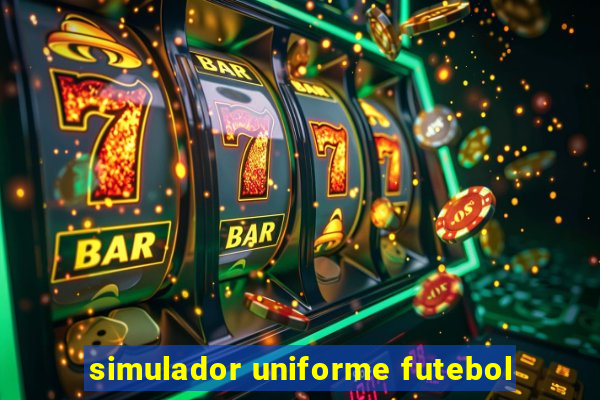 simulador uniforme futebol