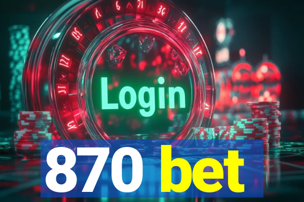 870 bet