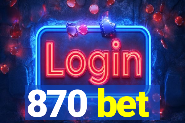 870 bet